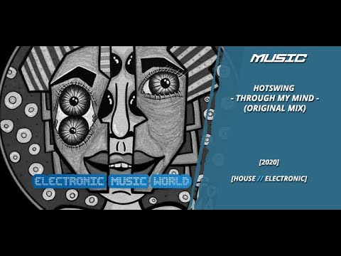 MUSIC: Hotswing - Through My Mind (Original Mix)