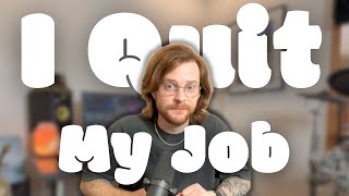 I Quit My Job
