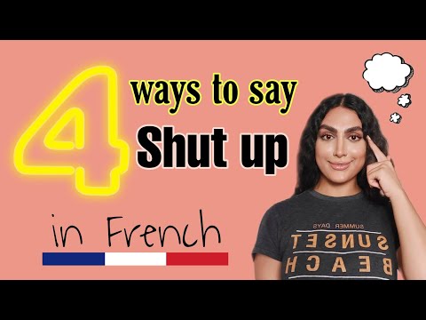 How to say ( Shut Up) in French _English/French