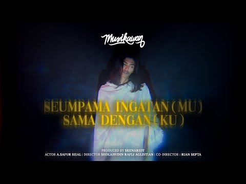 Musikawan - Seumpama Ingatan(mu) sama dengan(ku) (Official Music Video)