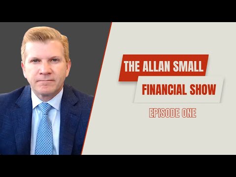 The Allan Small Financial Show - Episode 001