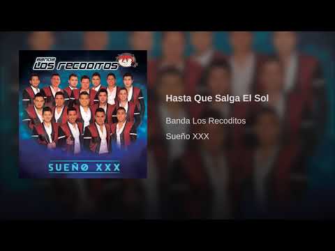 Banda Los Recoditos: Hasta Qué Salga Él Sol