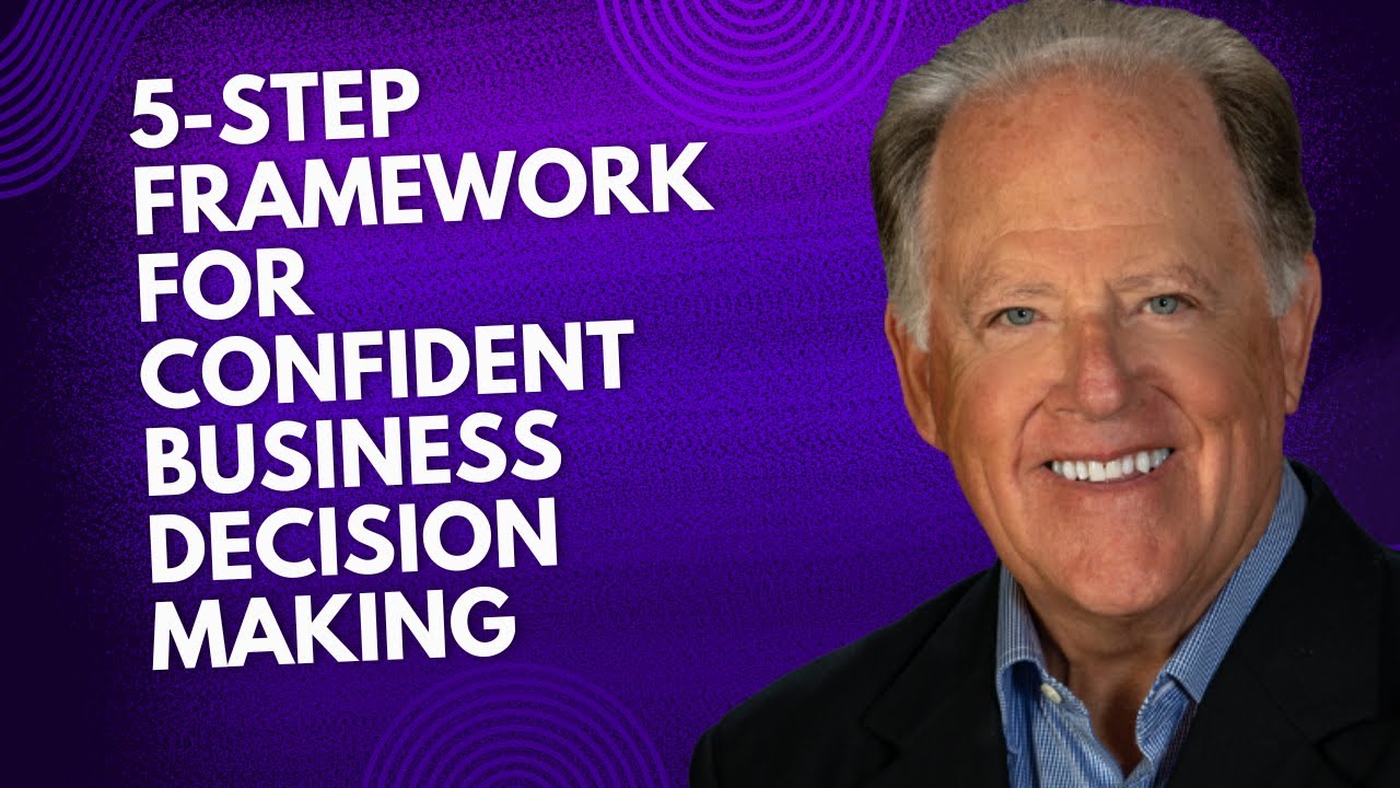 The 5-Step Framework for Confident Business Decision Making with Rick Williams