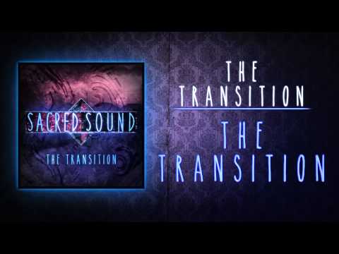 Sacred Sound - The Transition