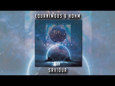 Equanimous & Hohm -  Saviour
