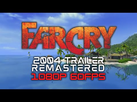 Far Cry 2004 Trailer Remastered - 1080P 60FPS