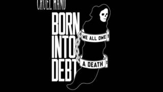 Cruel Hand - Born Into Debt, We All Owe A Death EP Full Album
