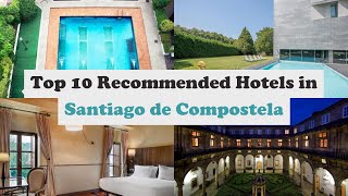 Top 10 Recommended Hotels In Santiago de Compostela | Luxury Hotels In Santiago 