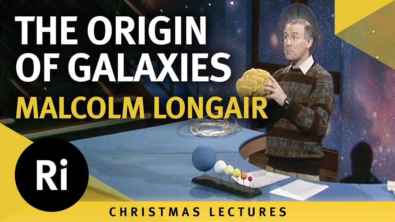 The origin of galaxies – Malcolm Longair 1990 Christmas Lectures 4/5