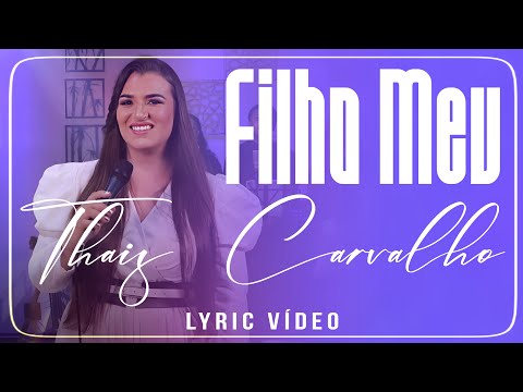 Filho Meu - Thaís Carvalho {Lyric Vídeo}