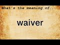 Waiver Meaning : Definition of Waiver