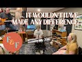 Members of Foxes and Fossils cover: "It Wouldn't Have Made Any Difference" by Todd Rundgren