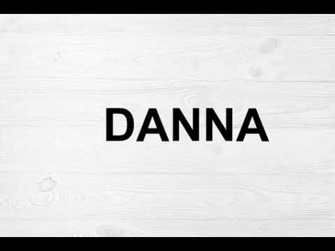 How To Pronounce Danna
