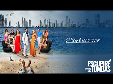 Si hoy fuera ayer - Escupiré Sobre Sus Tumbas ♪ Canción oficial - Letra