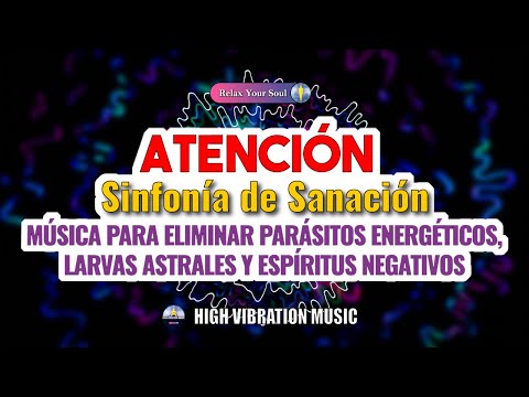 MÚSICA ELIMINA PARASITOS ENERGETICOS, LARVAS ASTRALES Y ESPÍRITUS NEGATIVOS | Sinfonía de Sanación🧬​