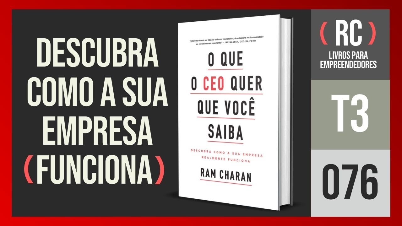 T3#076 O que o CEO quer que você saiba | Ram Charam
