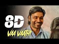 Vaa Vaathi 8d Song Vaa Vaathi 8d Audio 8D Maestro Vaathi
