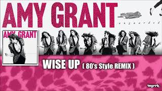 Amy Grant - Wise Up (80&#39;s Style Remix)