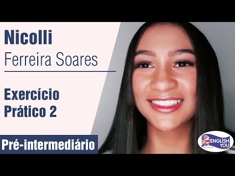NICOLLI FERREIRA SOARES | EXERCÍCIO PRÁTICO 2 | CURSO ONLINE ENGLISH YOU