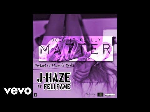 J-Haze - Does It Really Matter (Audio)