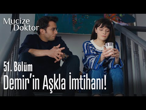 Demir'in aşkla imtihanı! - Mucize Doktor 51. Bölüm