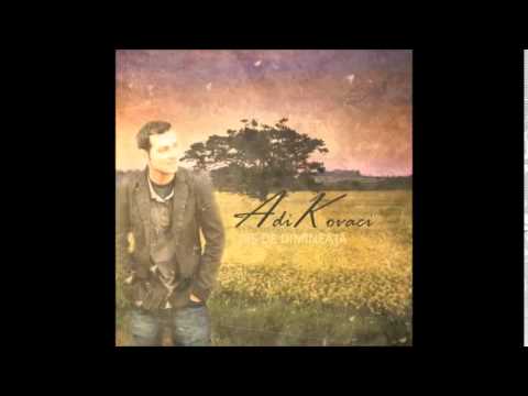 Adi Kovaci - Dis de dimineata