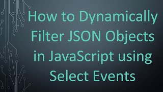Download the video "How to Dynamically Filter JSON Objects in JavaScript using Select Events"