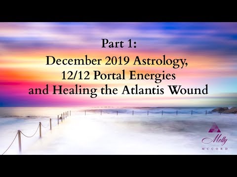Part 1: December 2019 Astrology, 12/12 Portal, and Healing the Atlantis Wound