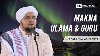 Download lagu Makna Ulama Dan Guru | Habib Alwi Abdurrahman Alhabsyi mp3