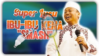 Ustad Das&#39;ad Latif  Super Lucu Ibu-ibu di smash bapak-bapak kena juga