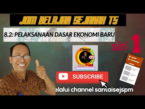 T5 KSSM BAB 8 : SP 8.2 PELAKSANAAN DASAR EKONOMI BARU ( SIRI 1 )