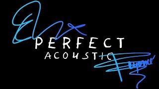 Ed Sheeran &amp; Beyoncé - Perfect (Acoustic)