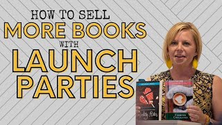 How to Sell Books  Book Launch Parties tips for launching and selling self published books