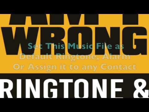 Am I Wrong Ringtone and Alert Video