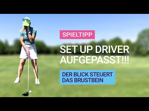 Spieltipp: Set Up Driver - Aufgepasst!!! Der Blick steuert das Brustbein