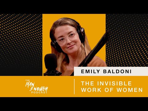 Emily Baldoni: The Invisible Work of Women | The Man Enough Podcast