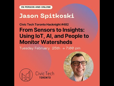 Hacknight #482 Jason Spitkoski: From Sensors to Insights Using IoT, AI & People to Monitor Watershed