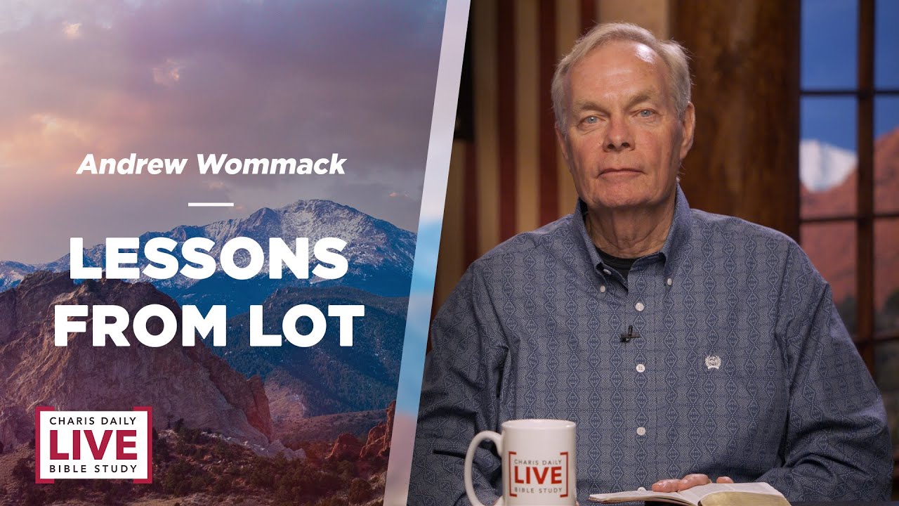 Lessons From Lot - Andrew Wommack - LBS for August 6, 2024