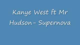 Kanye West ft Mr Hudson Supernova w/lyrics in description