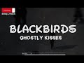 Ghostly Kisses - Blackbirds(Lyrics) @GhostlyKisses