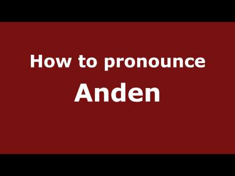 How to Pronounce Anden - PronounceNames.com