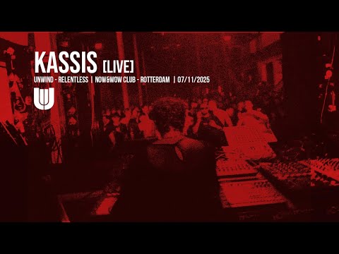 KASSIS [LIVE] | UNWIND RELENTLESS |  NOW&WOW