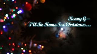 Kenny G -  I'll Be Home For Christmas