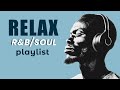 Mellow R B Mix Chill Soul Groove For Focus Relax Study Work Slow Ballads
