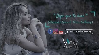 Vicky Corbacho - Deja que te bese (piano) | Alejandro Sanz ft. Marc Anthony