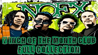 NOFX 7 INCH OF THE MONTH CLUB (FULL COLLECTION)