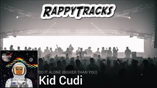 Kid Cudi - Do It Alone (Bigger Than You)