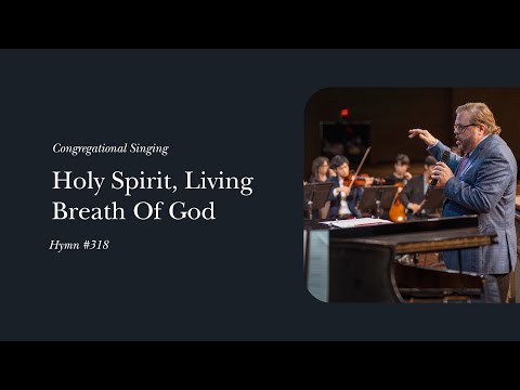 Holy Spirit, Living Breath Of God (Hymn 318) | Phil Webb & the Grace Community Church Congregation
