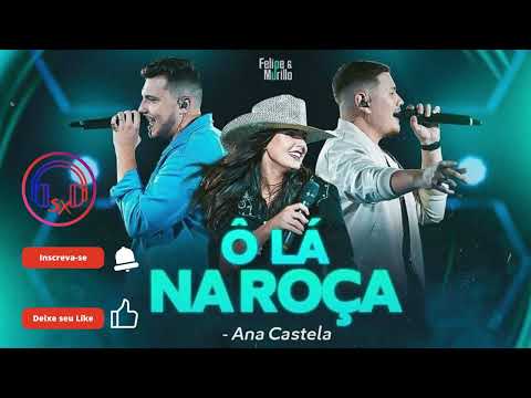Ana Castela- Felipe &  Murillo - O lá na roça