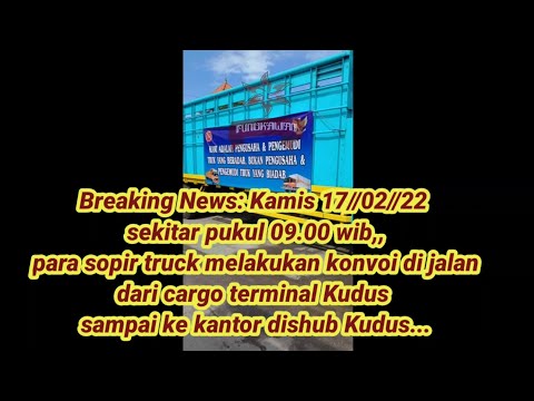 Demo para sopir konvoi dari cargo terminal sampai Kantor Dishub Kudus terkait RUU ODOL...